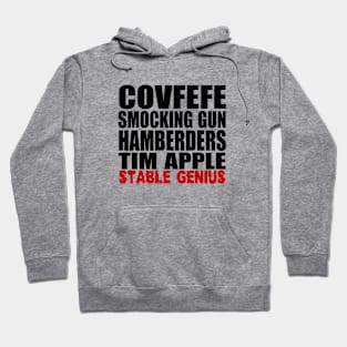 Anti-Trump Covfefe Smocking Gun Hamberders Tim Apple Stable Genius - Black Text Hoodie